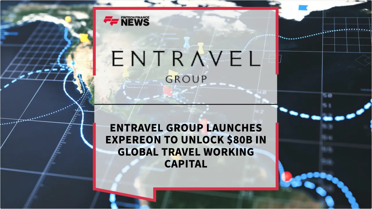 Press Release: Entravel Group Launches Expereon to Unlock $80B in Global Travel Working Capital | Featured Image by FF News