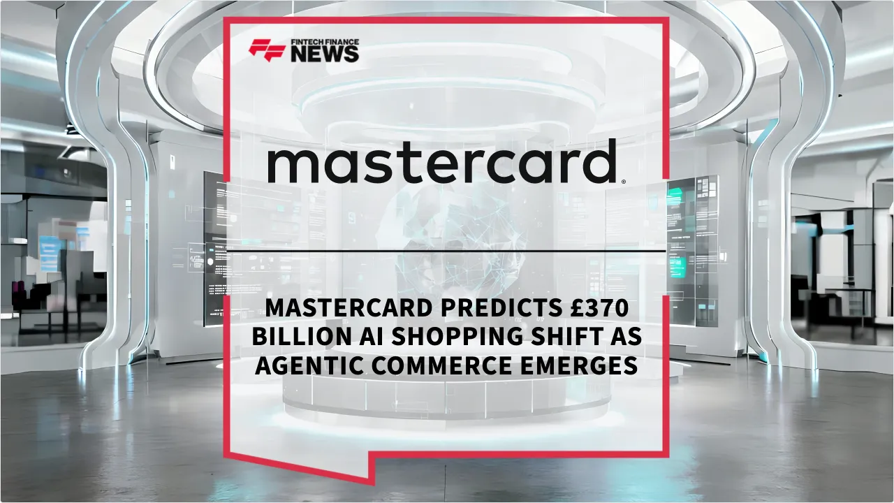 Press Release: Mastercard Predicts £370 Billion AI Shopping Shift as Agentic Commerce Emerges | Featured Image by FF News