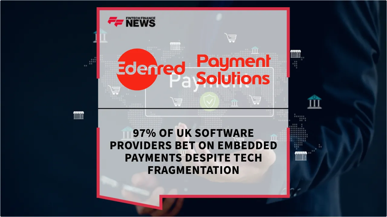 Press Release: 97% of UK Software Providers Bet on Embedded Payments Despite Tech Fragmentation | Featured Image by FF News