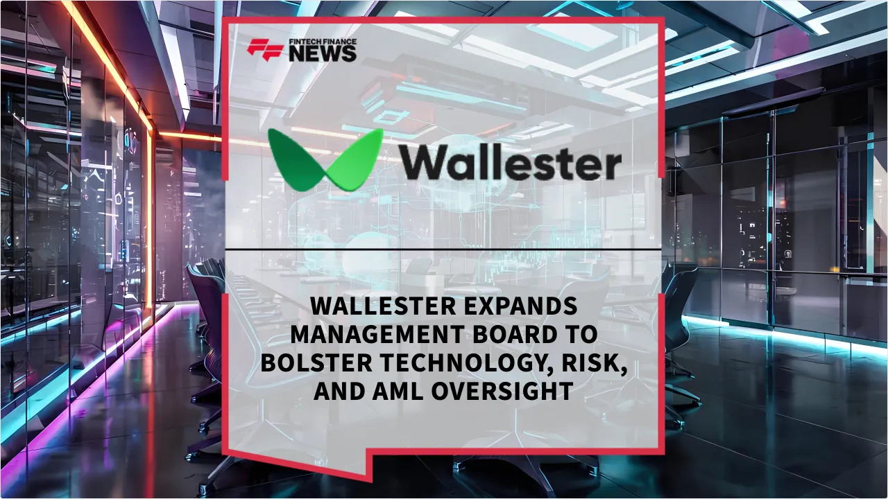 Press Release: Wallester Expands Management Board to Bolster Technology, Risk, and AML Oversight | Featured Image by FF News