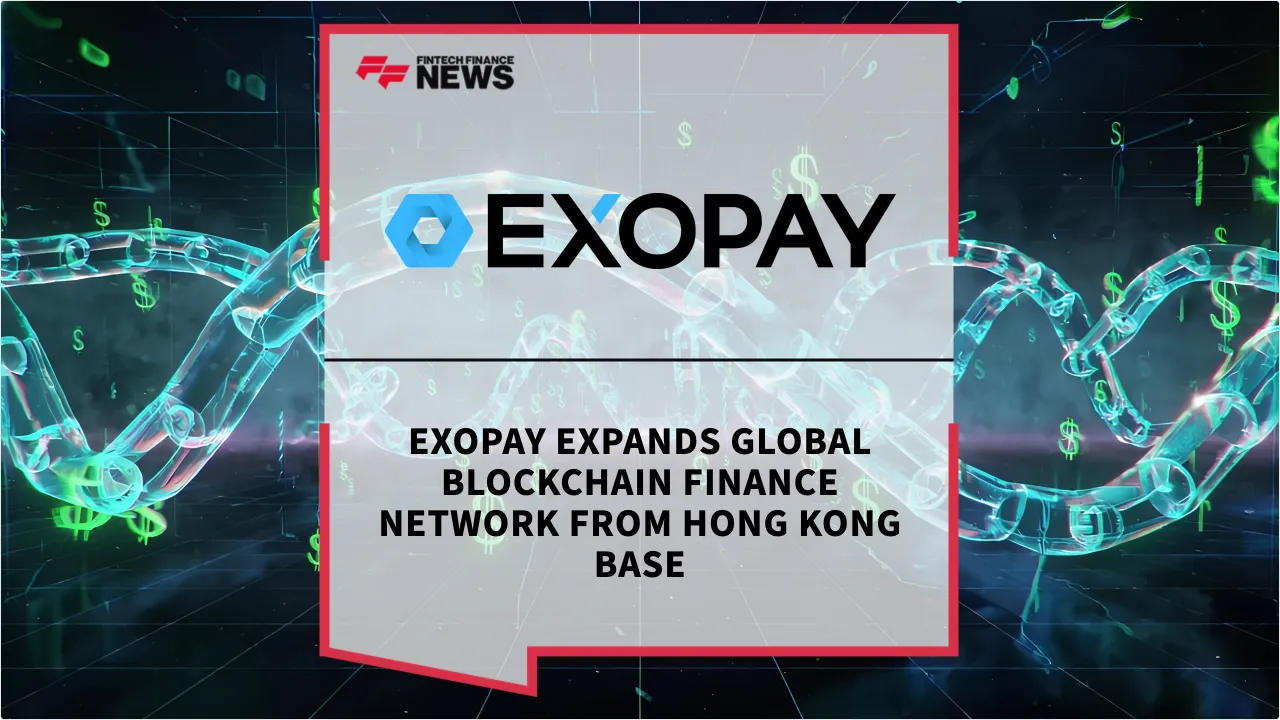 Press Release: EXOPAY Expands Global Blockchain Finance Network From Hong Kong Base | Featured Image by FF News