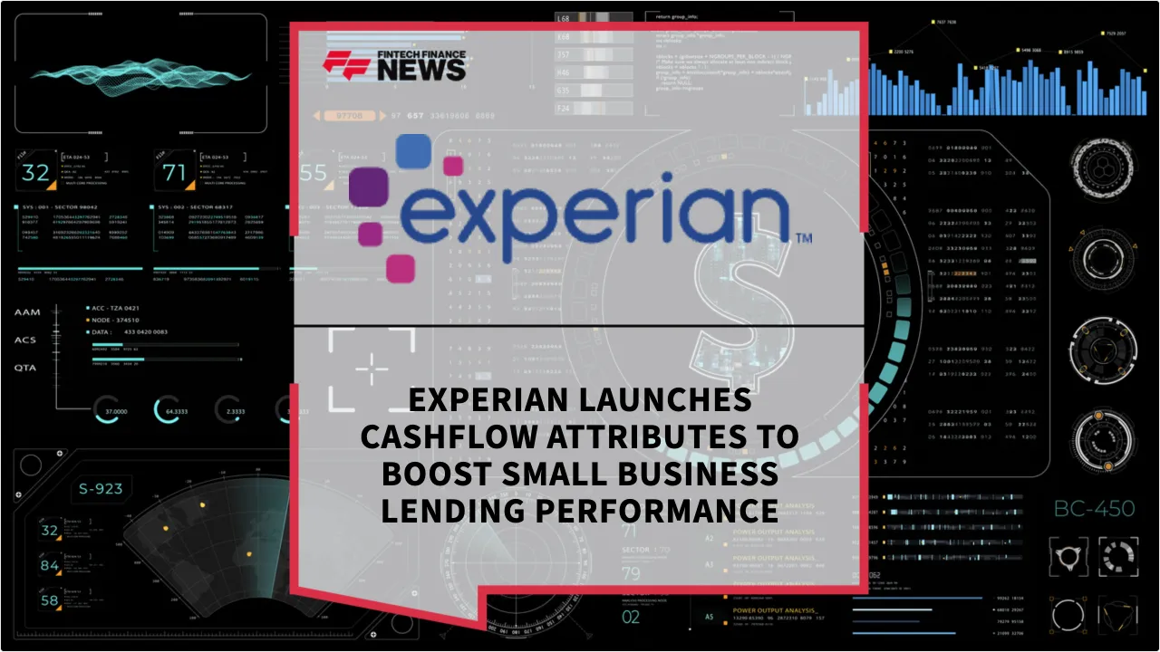 Press Release: Experian Launches Cashflow Attributes to Boost Small Business Lending Performance | Featured Image by FF News