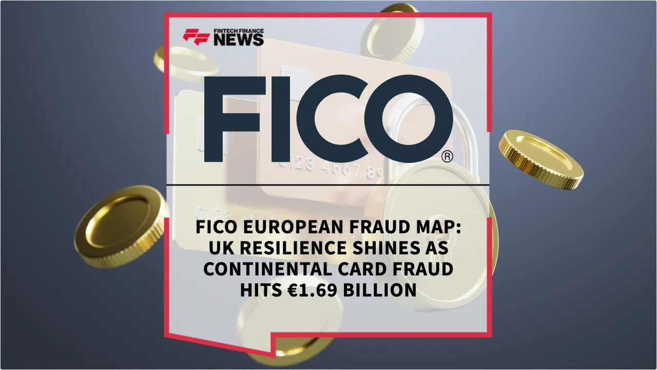 Press Release: FICO European Fraud Map: UK Resilience Shines as Continental Card Fraud Hits €1.69 Billion | Featured Image by FF News