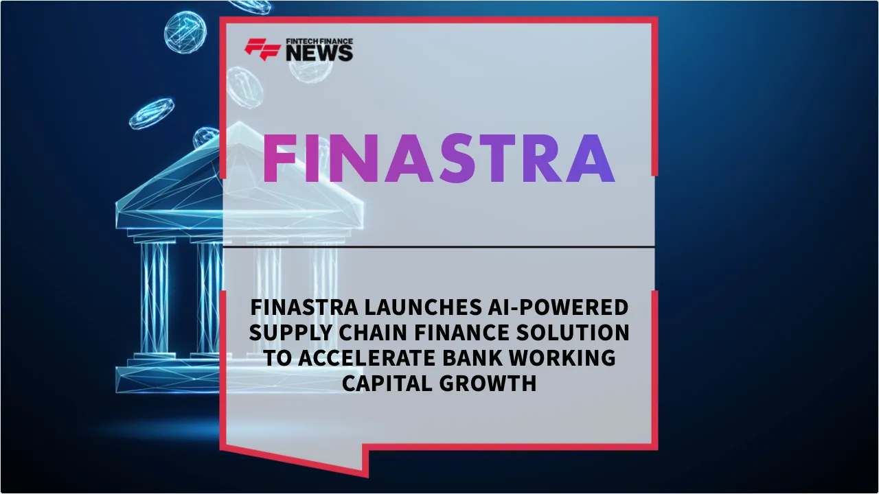 Press Release: Finastra Launches AI-Powered Supply Chain Finance Solution to Accelerate Bank Working Capital Growth | Featured Image by FF News