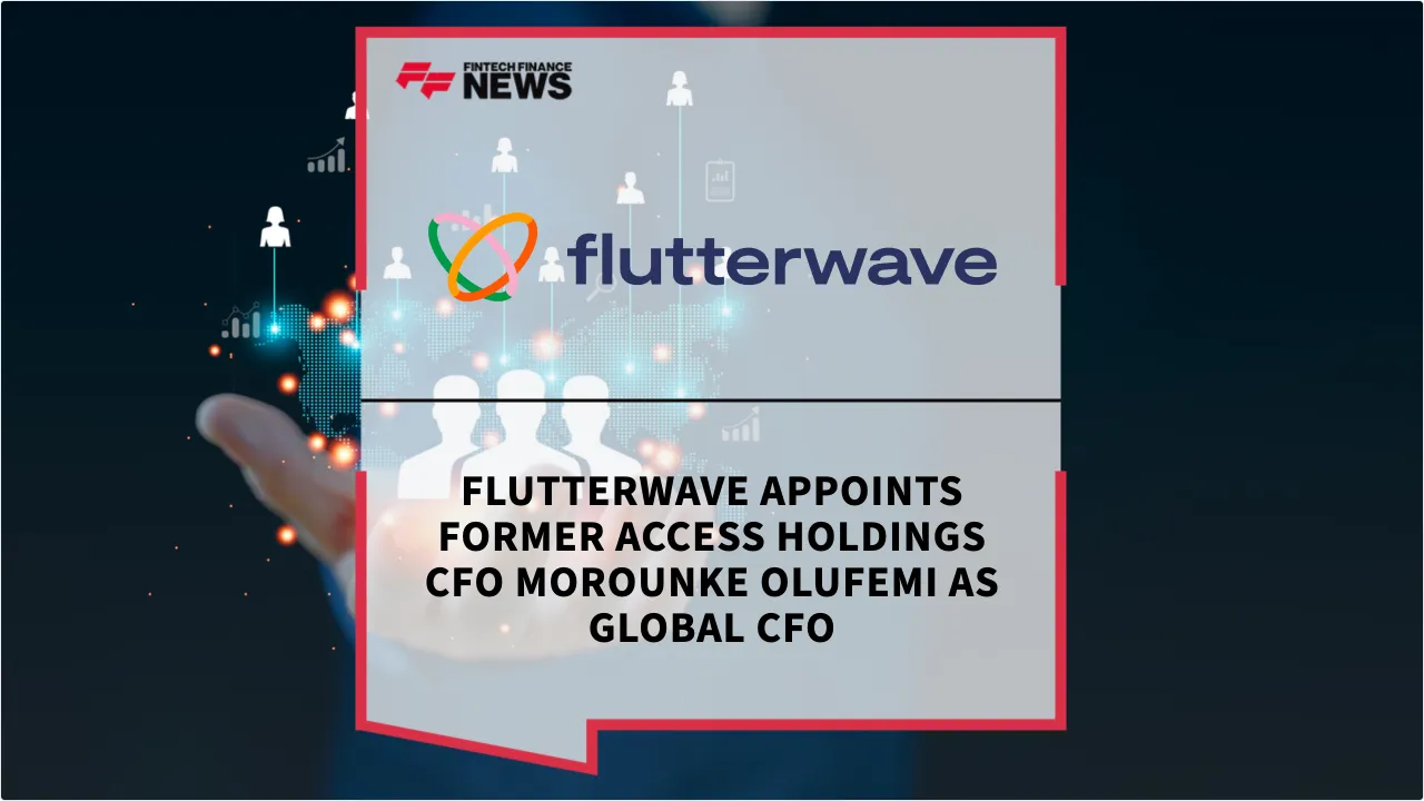Press Release: Flutterwave Appoints Former Access Holdings CFO Morounke Olufemi as Global CFO | Featured Image by FF News