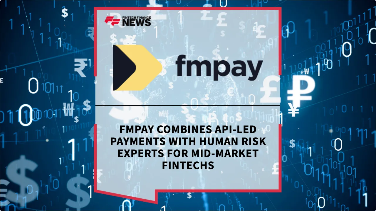 Press Release: FMPay Combines API-Led Payments with Human Risk Experts for Mid-Market Fintechs | Featured Image by FF News
