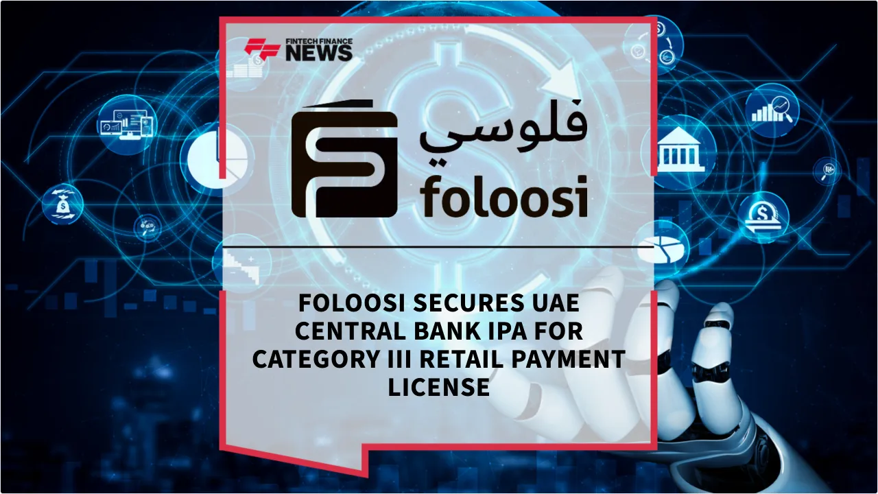 Press Release: Foloosi Secures UAE Central Bank IPA for Category III Retail Payment License | Featured Image by FF News