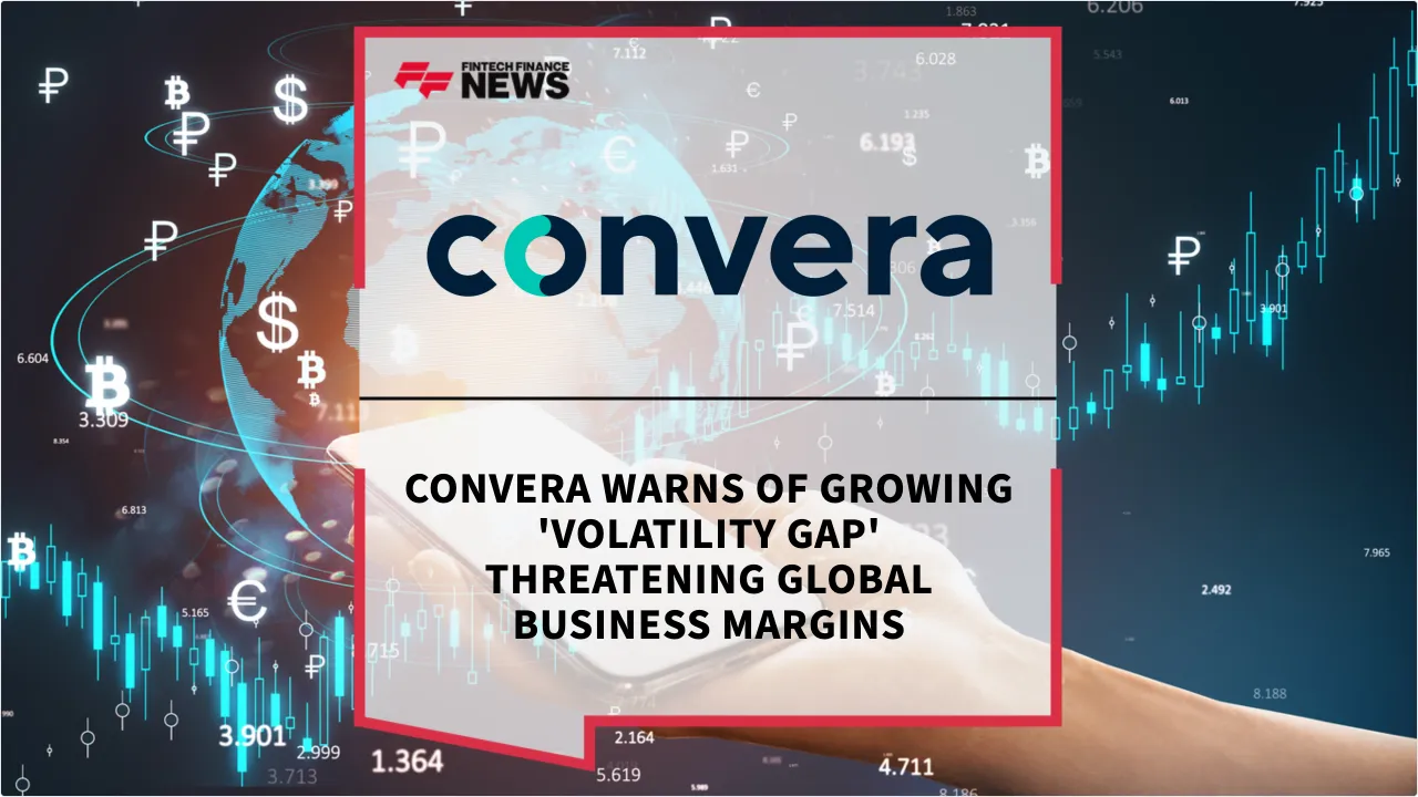 Press Release: Convera Warns of Growing 'Volatility Gap' Threatening Global Business Margins | Featured Image by FF News