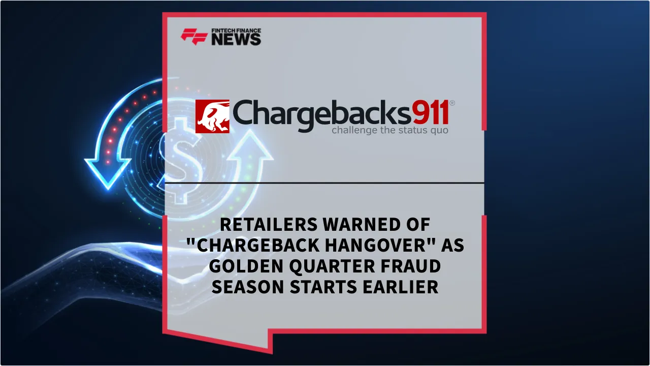 Press Release: Retailers Warned of "Chargeback Hangover" as Golden Quarter Fraud Season Starts Earlier | Featured Image by FF News