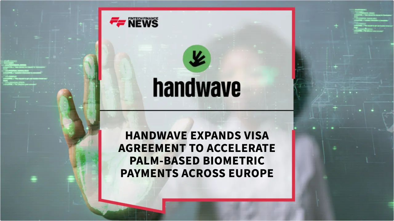 Press Release: Handwave Expands Visa Agreement to Accelerate Palm-Based Biometric Payments Across Europe | Featured Image by FF News