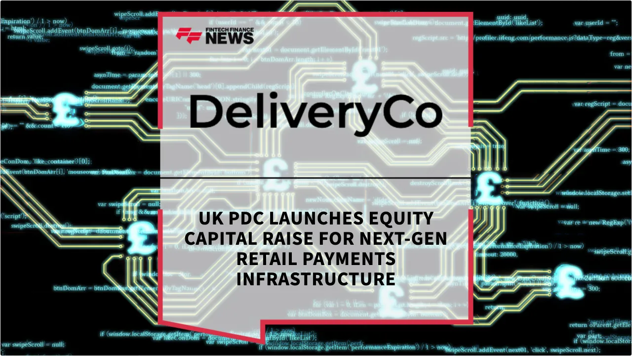 Press Release: UK PDC Launches Equity Capital Raise for Next-Gen Retail Payments Infrastructure | Featured Image by FF News