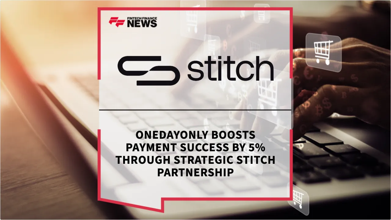 Press Release: OneDayOnly Boosts Payment Success by 5% Through Strategic Stitch Partnership | Featured Image by FF News