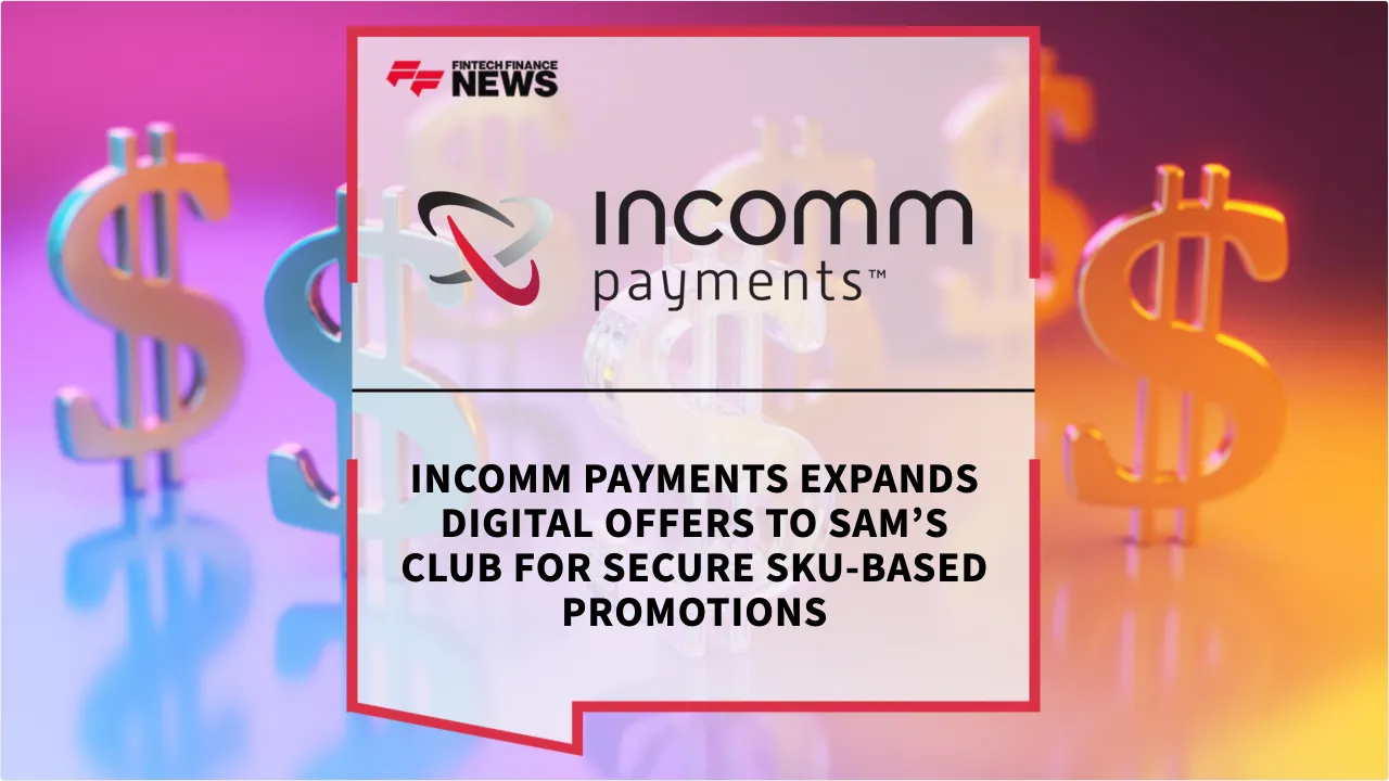 Press Release: InComm Payments Expands Digital Offers to Sam’s Club for Secure SKU-Based Promotions | Featured Image by FF News