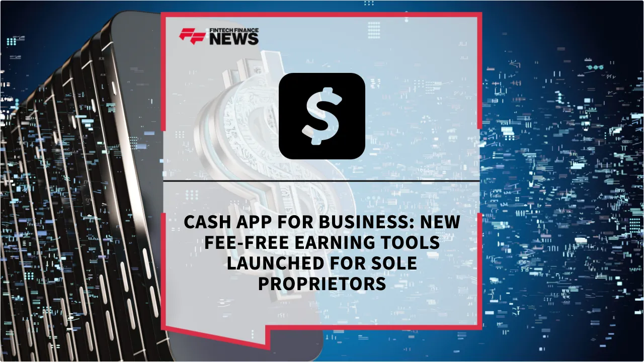 Press Release: Cash App for Business: New Fee-Free Earning Tools Launched for Sole Proprietors | Featured Image by FF News