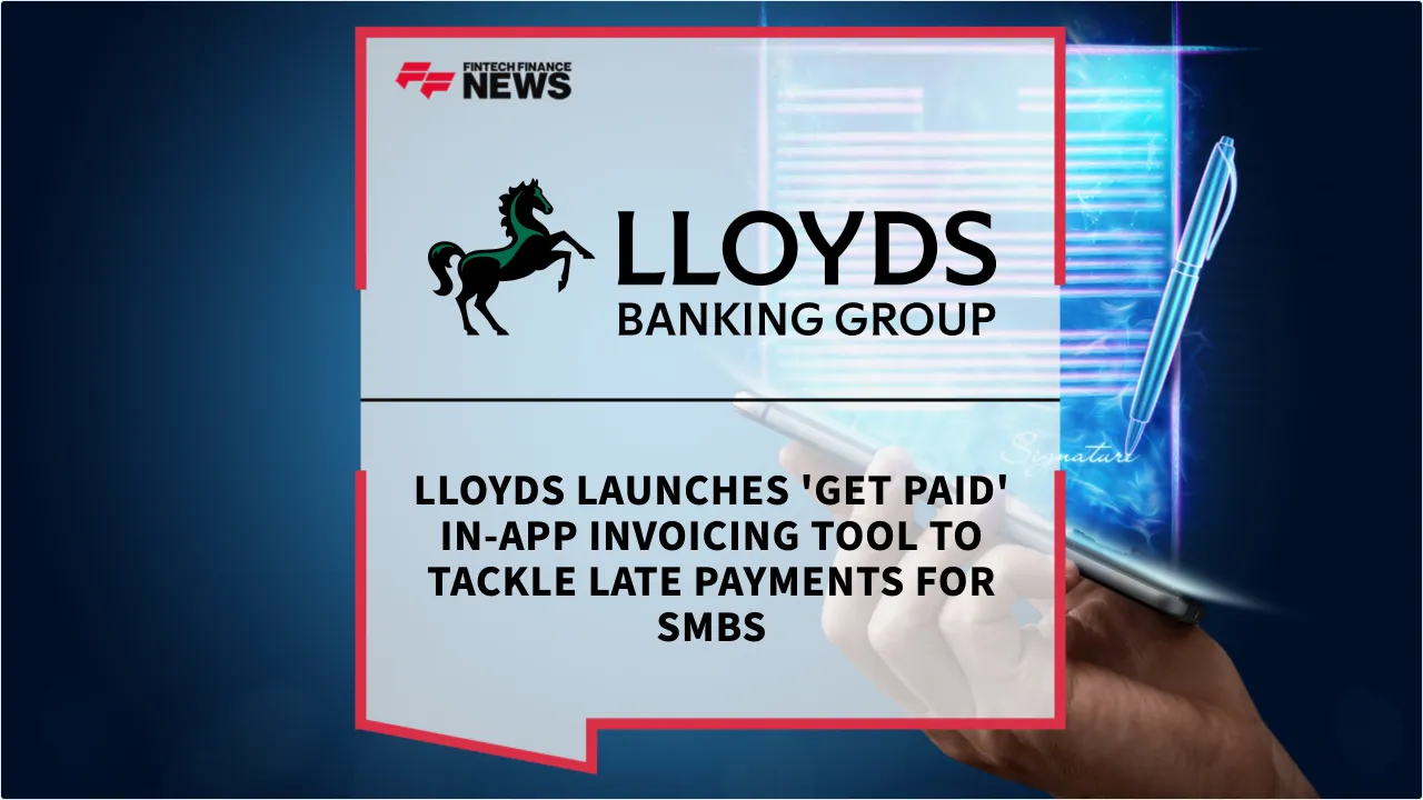 Press Release: Lloyds Launches 'Get Paid' In-App Invoicing Tool to Tackle Late Payments for SMBs | Featured Image by FF News