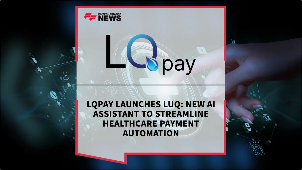 Press Release: LQpay Launches LuQ: New AI Assistant to Streamline Healthcare Payment Automation | Featured Image by FF News