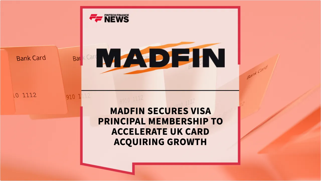 Press Release: MADFIN Secures Visa Principal Membership to Accelerate UK Card Acquiring Growth | Featured Image by FF News