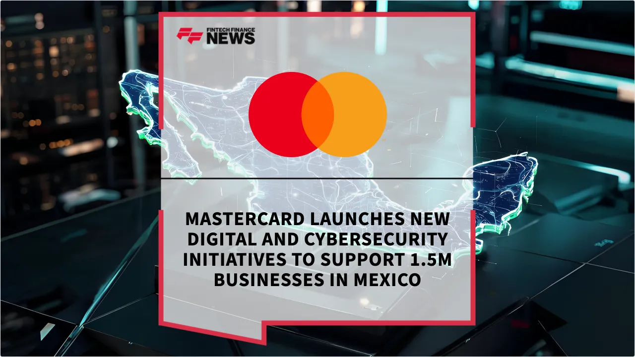Press Release: Mastercard Launches New Digital and Cybersecurity Initiatives to Support 1.5M Businesses in Mexico | Featured Image by FF News