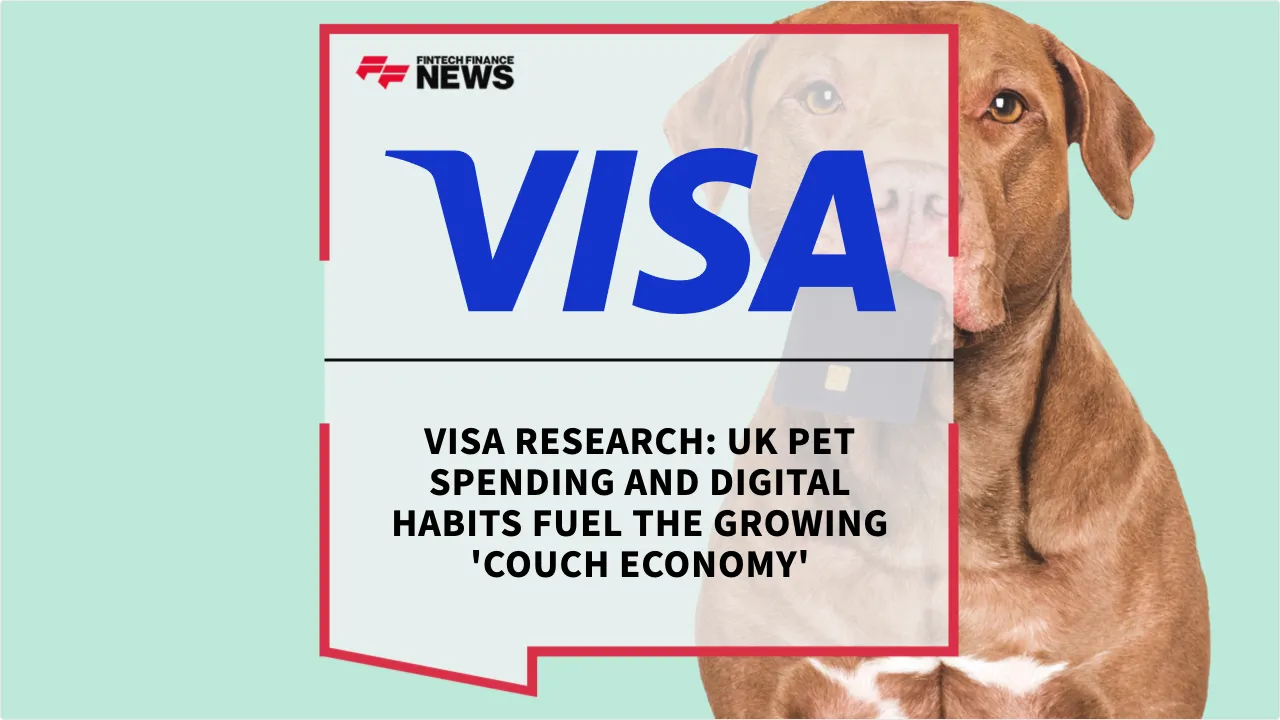 Press Release: Visa Research: UK Pet Spending and Digital Habits Fuel the Growing 'Couch Economy' | Featured Image by FF News