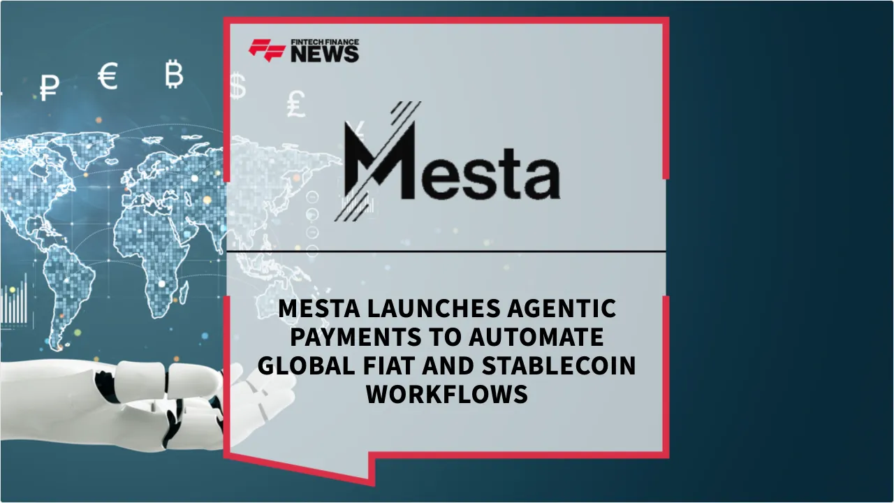 Press Release: Mesta Launches Agentic Payments to Automate Global Fiat and Stablecoin Workflows | Featured Image by FF News