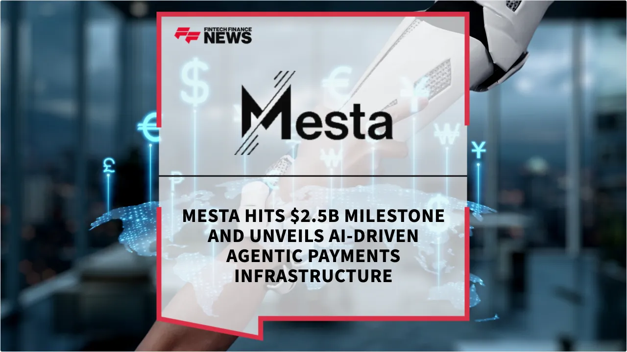 Press Release: Mesta Hits $2.5B Milestone and Unveils AI-Driven Agentic Payments Infrastructure | Featured Image by FF News