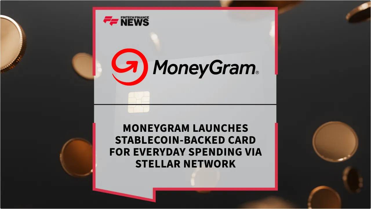 Press Release: MoneyGram Launches Stablecoin-Backed Card for Everyday Spending via Stellar Network | Featured Image by FF News