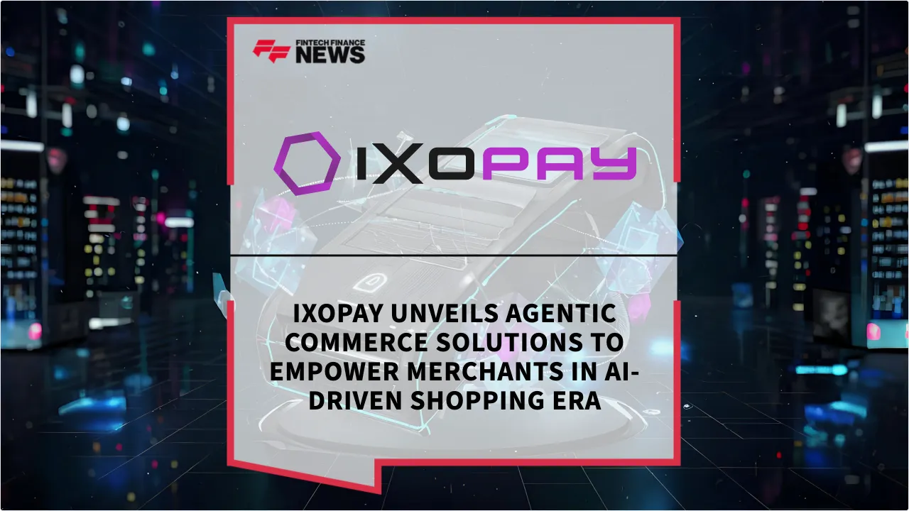 Press Release: IXOPAY Unveils Agentic Commerce Solutions to Empower Merchants in AI-Driven Shopping Era | Featured Image by FF News