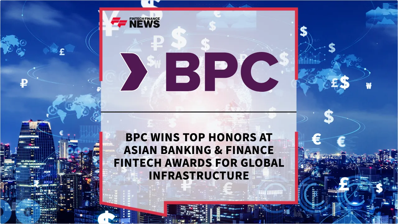 Press Release: BPC Wins Top Honors at Asian Banking & Finance FinTech Awards for Global Infrastructure | Featured Image by FF News