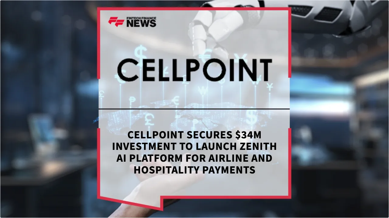 Press Release: CellPoint Secures $34M Investment to Launch Zenith AI Platform for Airline and Hospitality Payments | Featured Image by FF News