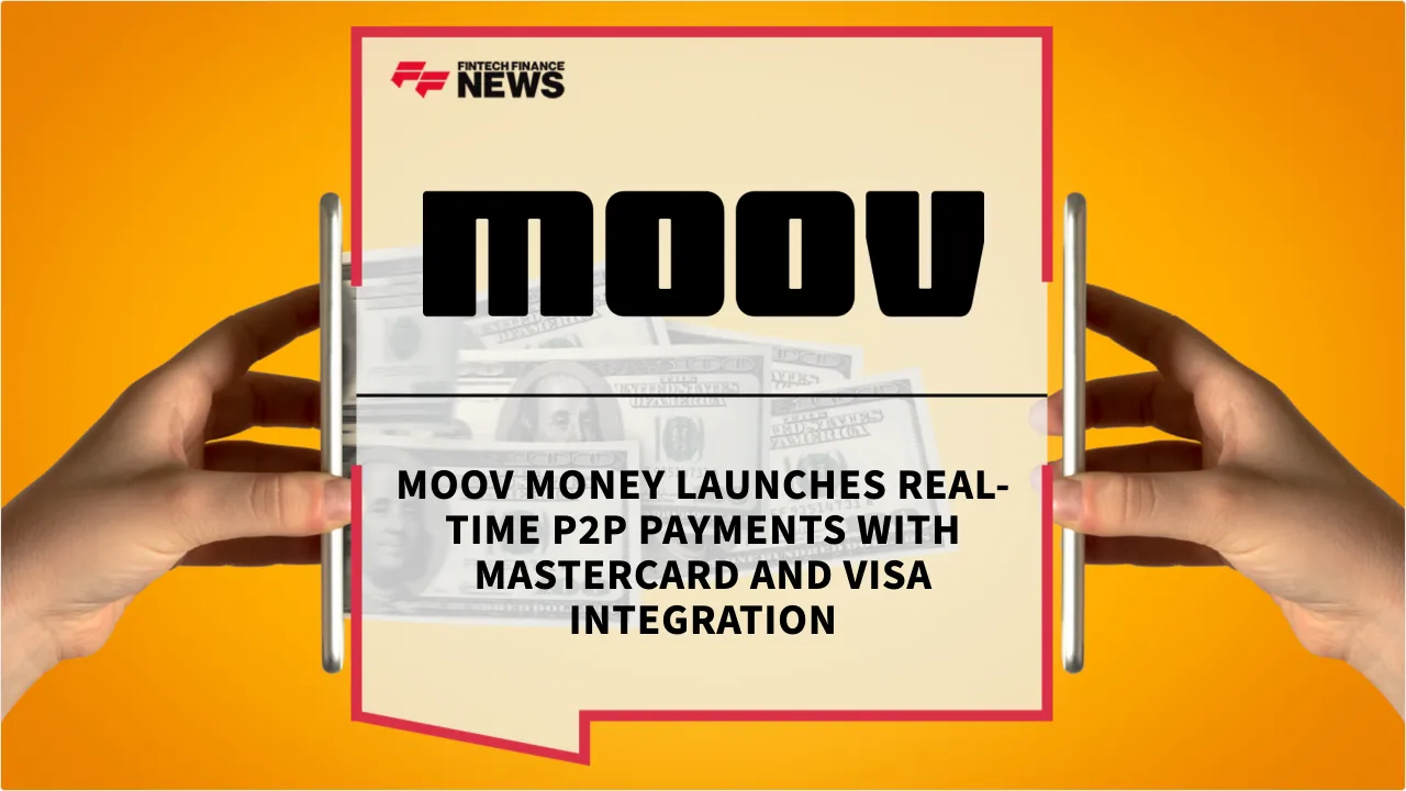 Press Release: Moov Money Launches Real-Time P2P Payments with Mastercard and Visa Integration | Featured Image by FF News