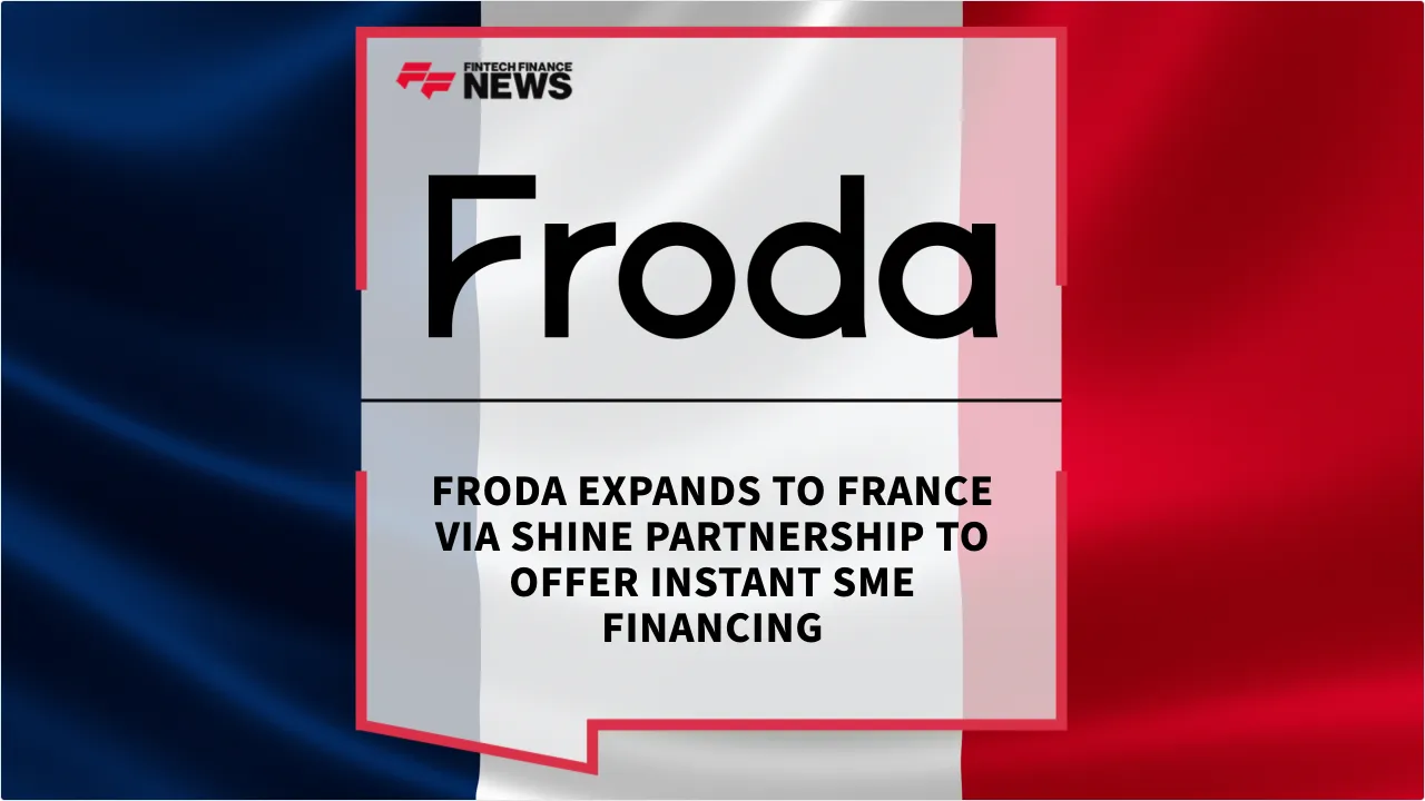 Press Release: Froda Expands to France via Shine Partnership to Offer Instant SME Financing | Featured Image by FF News