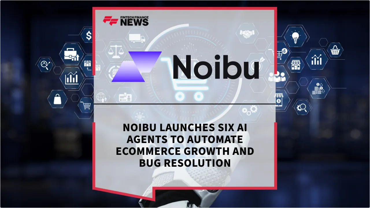 Press Release: Noibu Launches Six AI Agents to Automate Ecommerce Growth and Bug Resolution | Featured Image by FF News