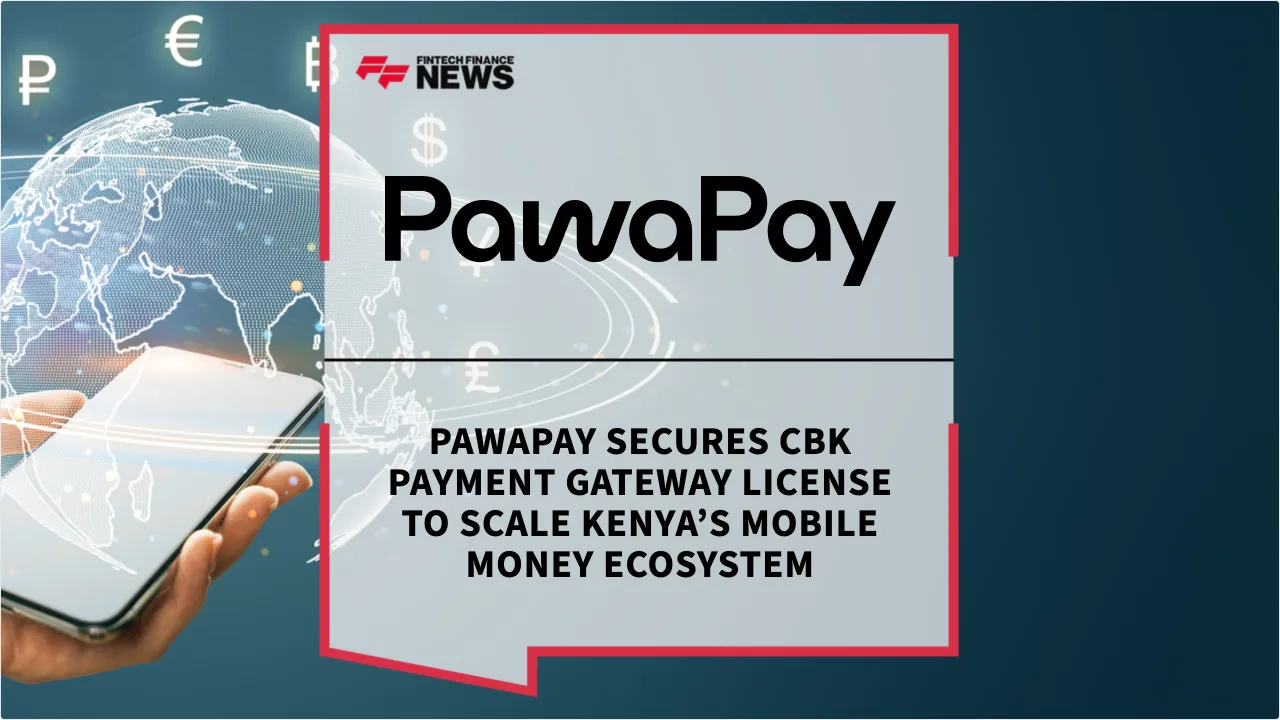 Press Release: PawaPay Secures CBK Payment Gateway License to Scale Kenya’s Mobile Money Ecosystem | Featured Image by FF News