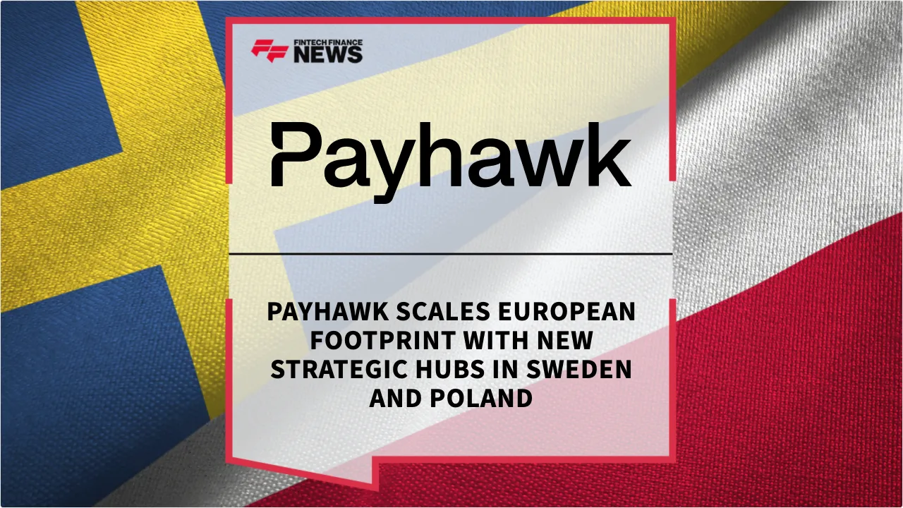 Press Release: Payhawk Scales European Footprint with New Strategic Hubs in Sweden and Poland | Featured Image by FF News