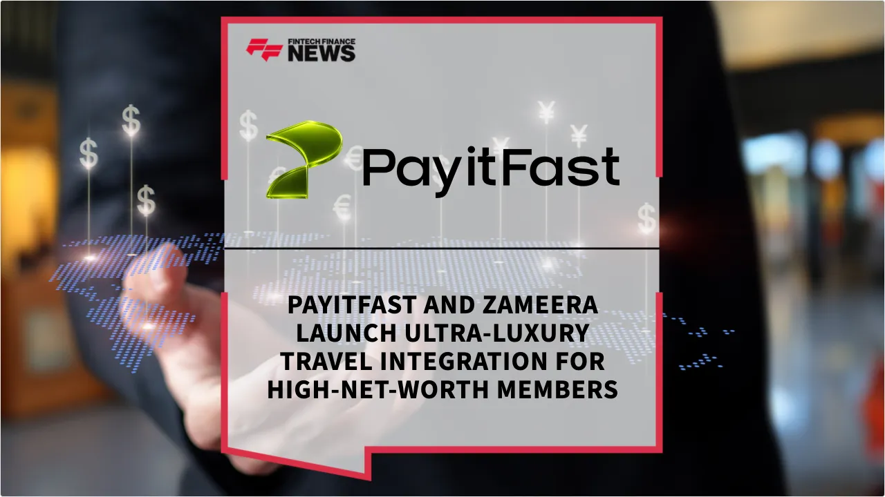 Press Release: PayitFast and Zameera Launch Ultra-Luxury Travel Integration for High-Net-Worth Members | Featured Image by FF News