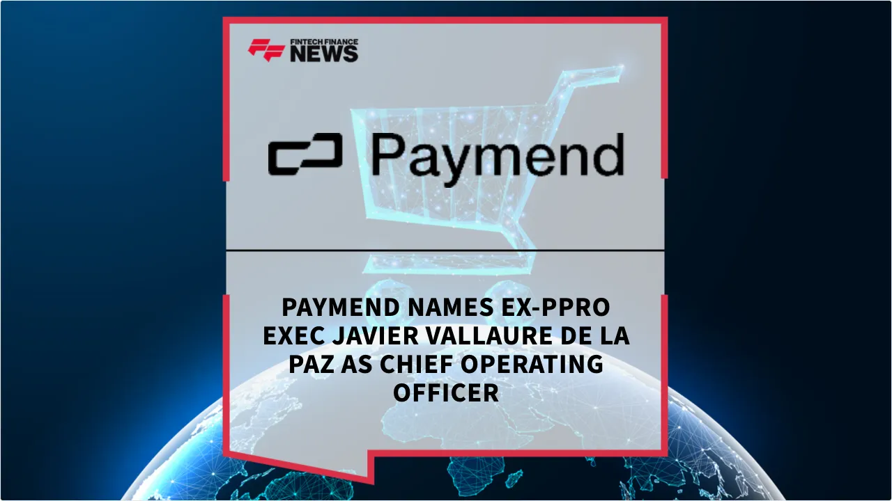 Press Release: Paymend Names Ex-PPRO Exec Javier Vallaure de la Paz as Chief Operating Officer | Featured Image by FF News