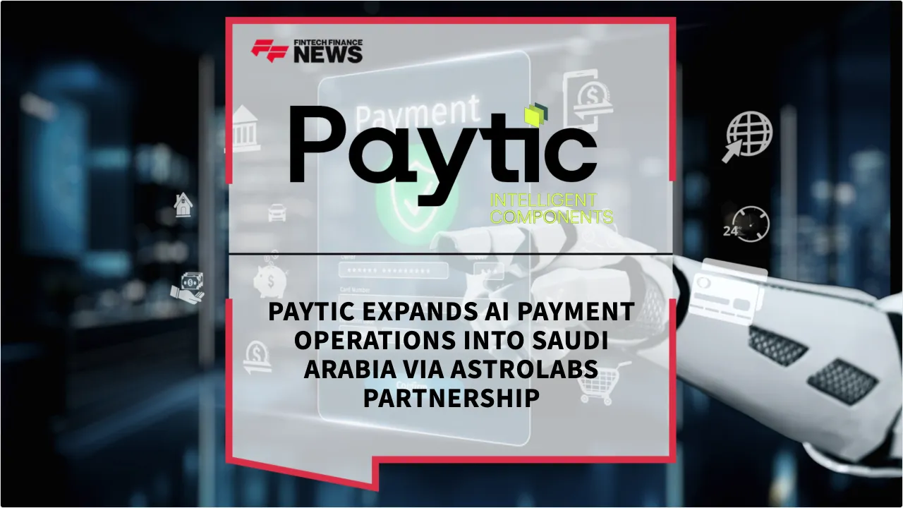 Press Release: PayTic Expands AI Payment Operations into Saudi Arabia via AstroLabs Partnership | Featured Image by FF News