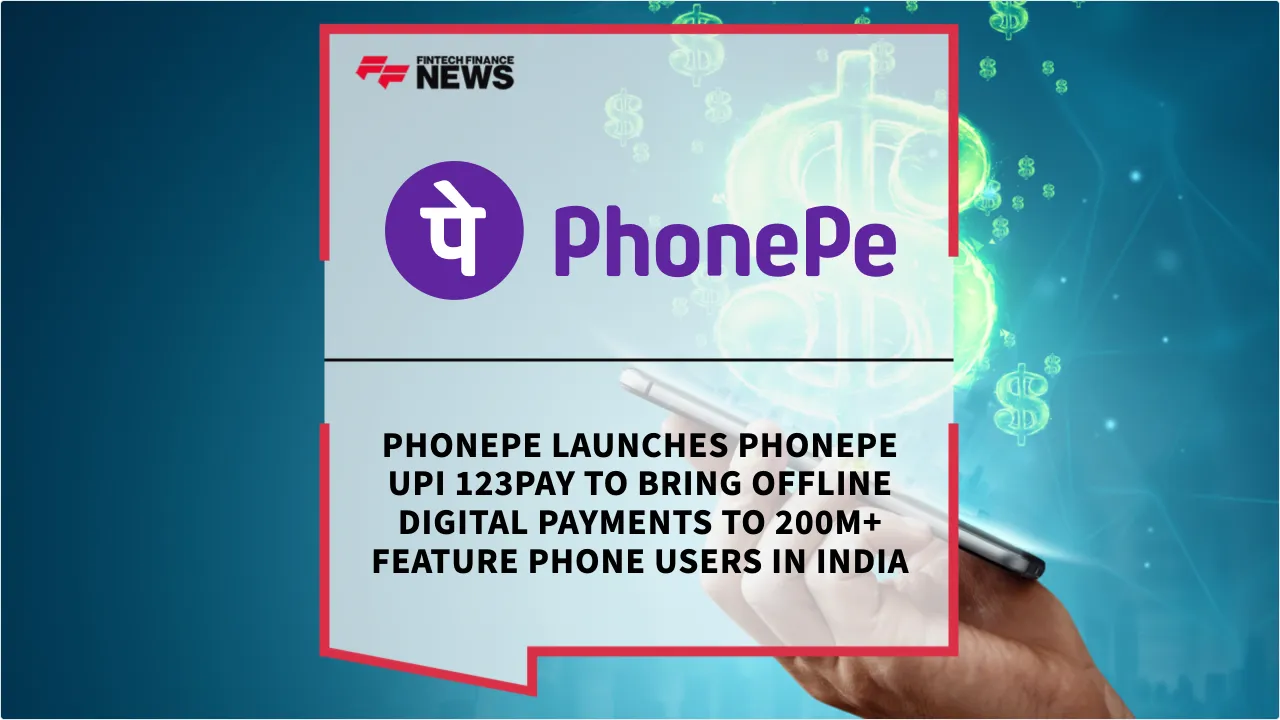 Press Release: PhonePe Launches PhonePe UPI 123Pay to Bring Offline Digital Payments to 200M+ Feature Phone Users in India | Featured Image by FF News