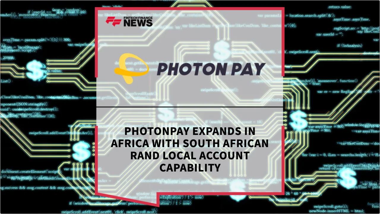 Press Release: PhotonPay Expands in Africa with South African Rand Local Account Capability | Featured Image by FF News