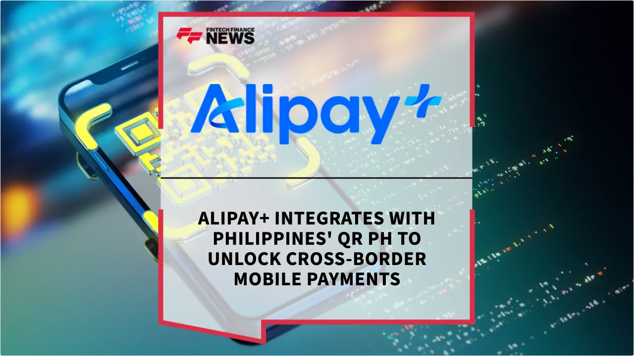 Press Release: Alipay+ Integrates with Philippines' QR Ph to Unlock Cross-Border Mobile Payments | Featured Image by FF News