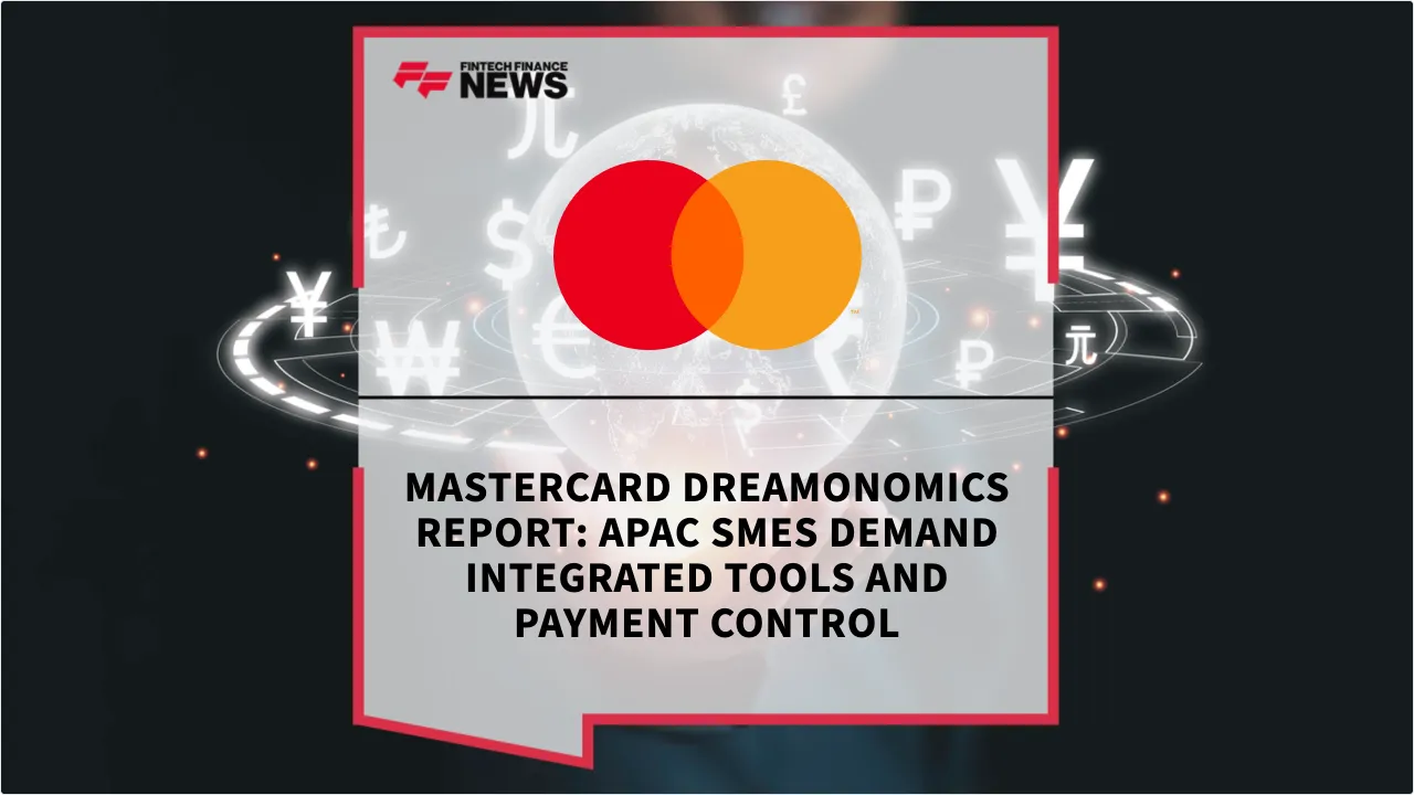 Press Release: Mastercard Dreamonomics Report: APAC SMEs Demand Integrated Tools and Payment Control | Featured Image by FF News