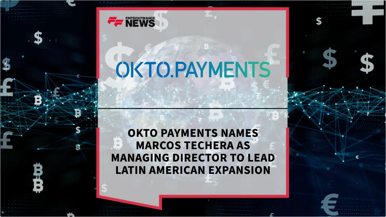 Press Release: OKTO PAYMENTS Names Marcos Techera as Managing Director to Lead Latin American Expansion | Featured Image by FF News