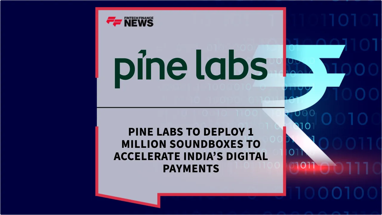 Press Release: Pine Labs to Deploy 1 Million Soundboxes to Accelerate India’s Digital Payments | Featured Image by FF News