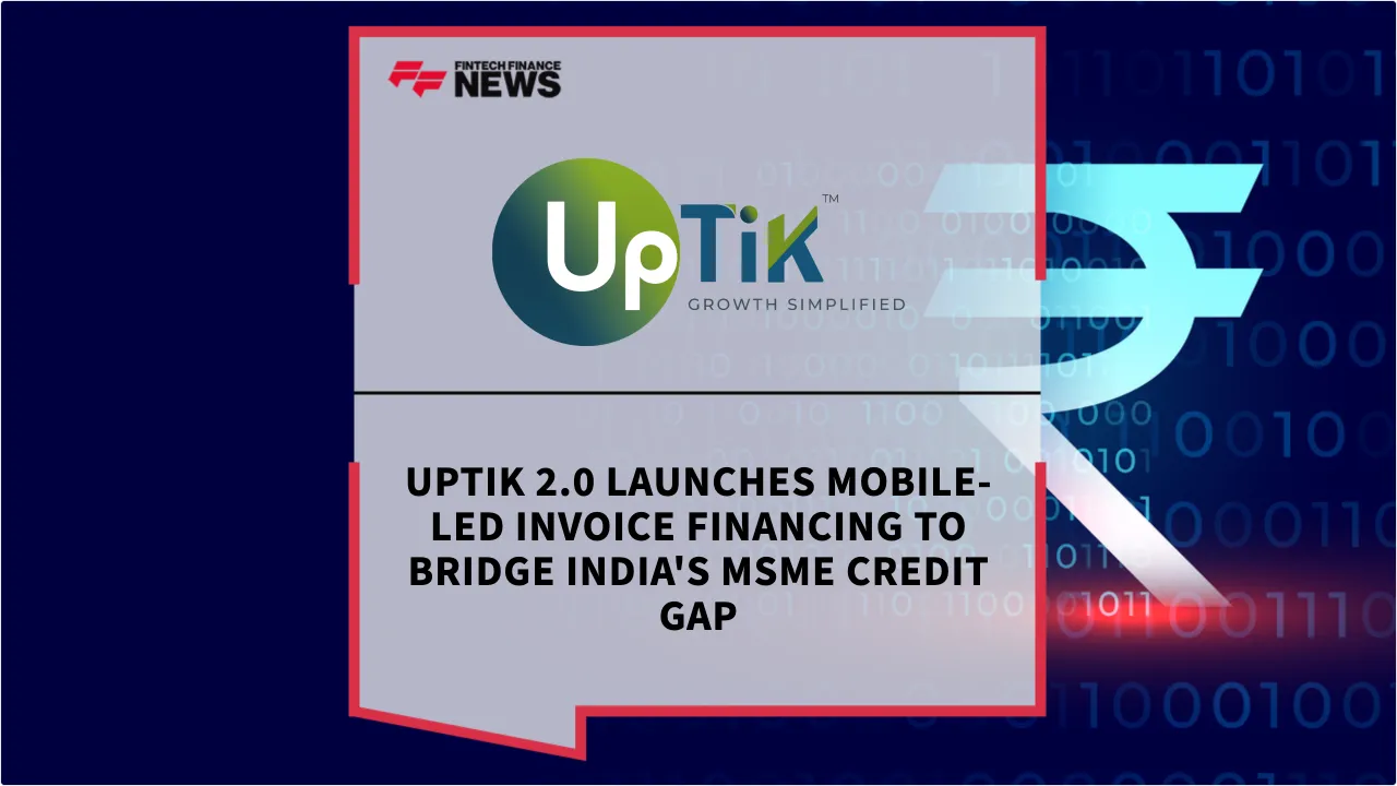 Press Release: UpTik 2.0 Launches Mobile-Led Invoice Financing to Bridge India's MSME Credit Gap | Featured Image by FF News