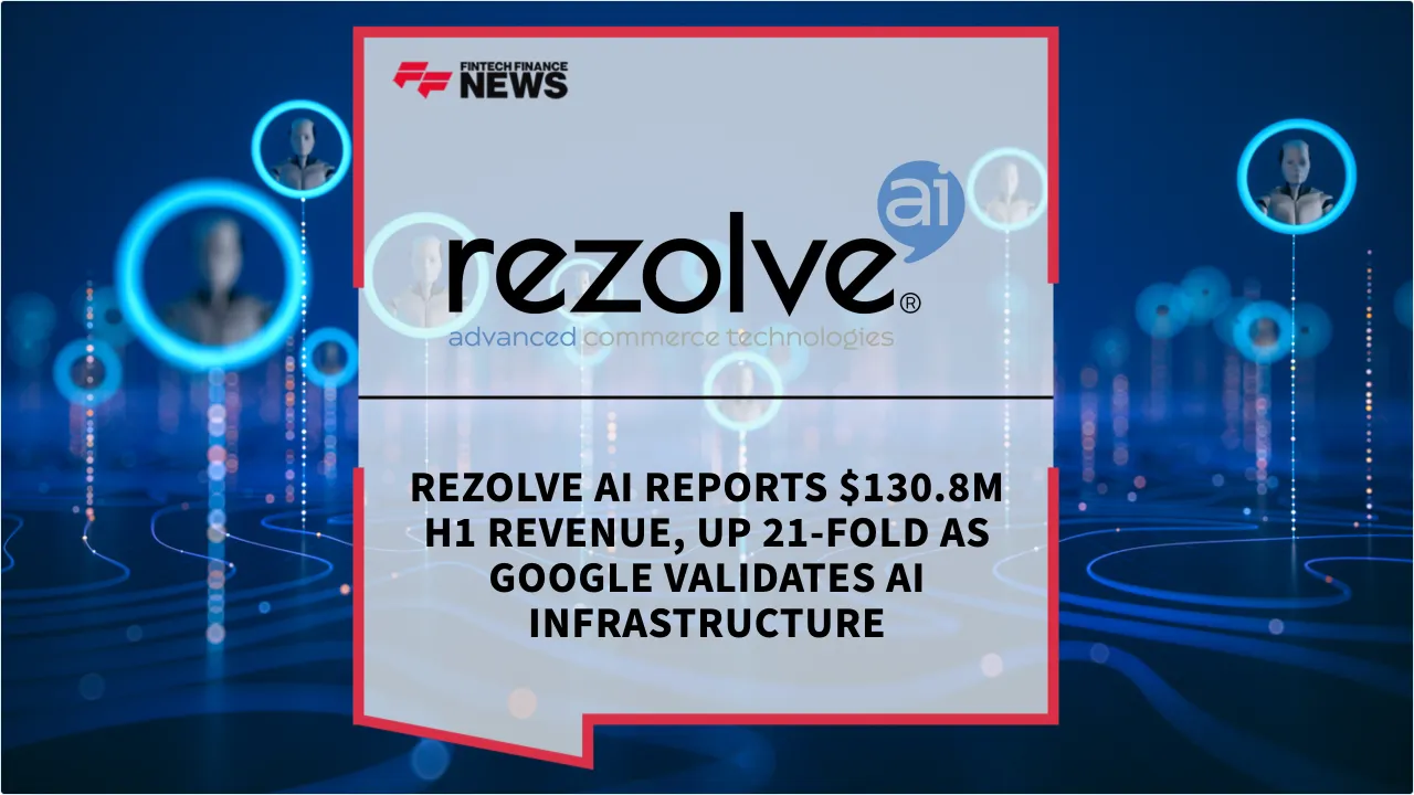 Press Release: Rezolve Ai Reports $130.8M H1 Revenue, Up 21-Fold as Google Validates AI Infrastructure | Featured Image by FF News