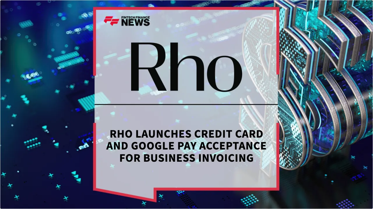 Press Release: Rho Launches Credit Card and Google Pay Acceptance for Business Invoicing | Featured Image by FF News