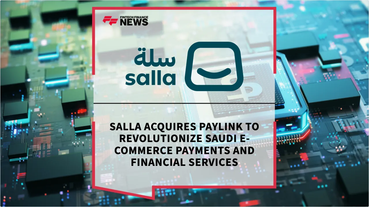 Press Release: Salla Acquires Paylink to Revolutionize Saudi E-commerce Payments and Financial Services | Featured Image by FF News