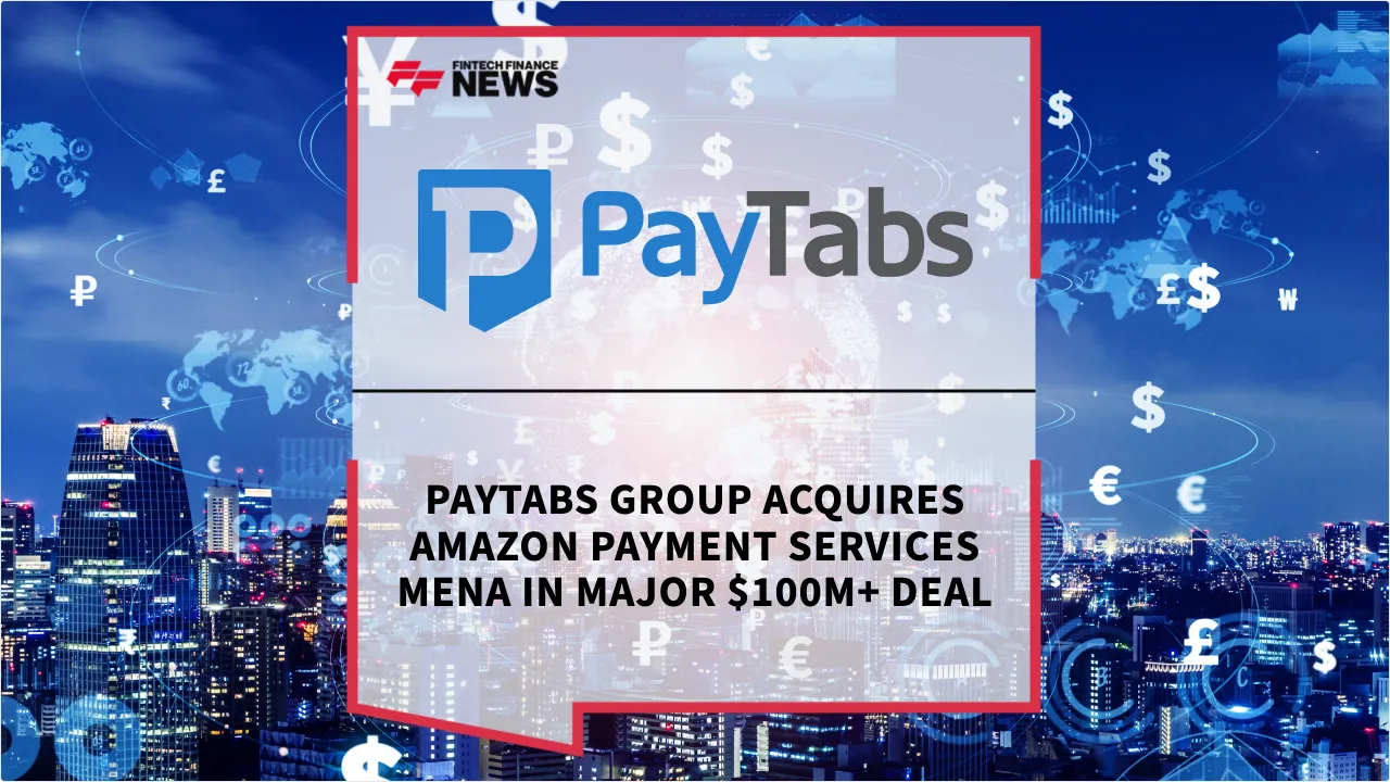 Press Release: PayTabs Group Acquires Amazon Payment Services MENA in Major $100M+ Deal | Featured Image by FF News