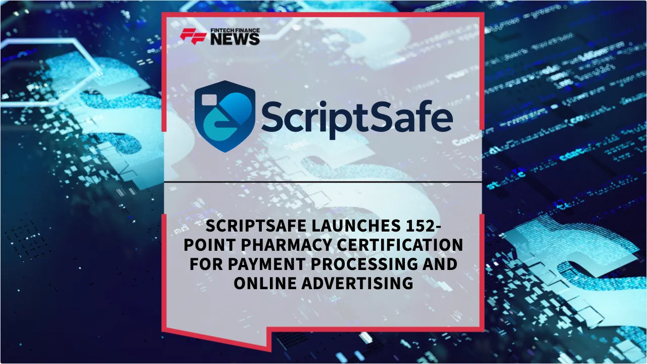 Press Release: ScriptSafe Launches 152-Point Pharmacy Certification for Payment Processing and Online Advertising | Featured Image by FF News
