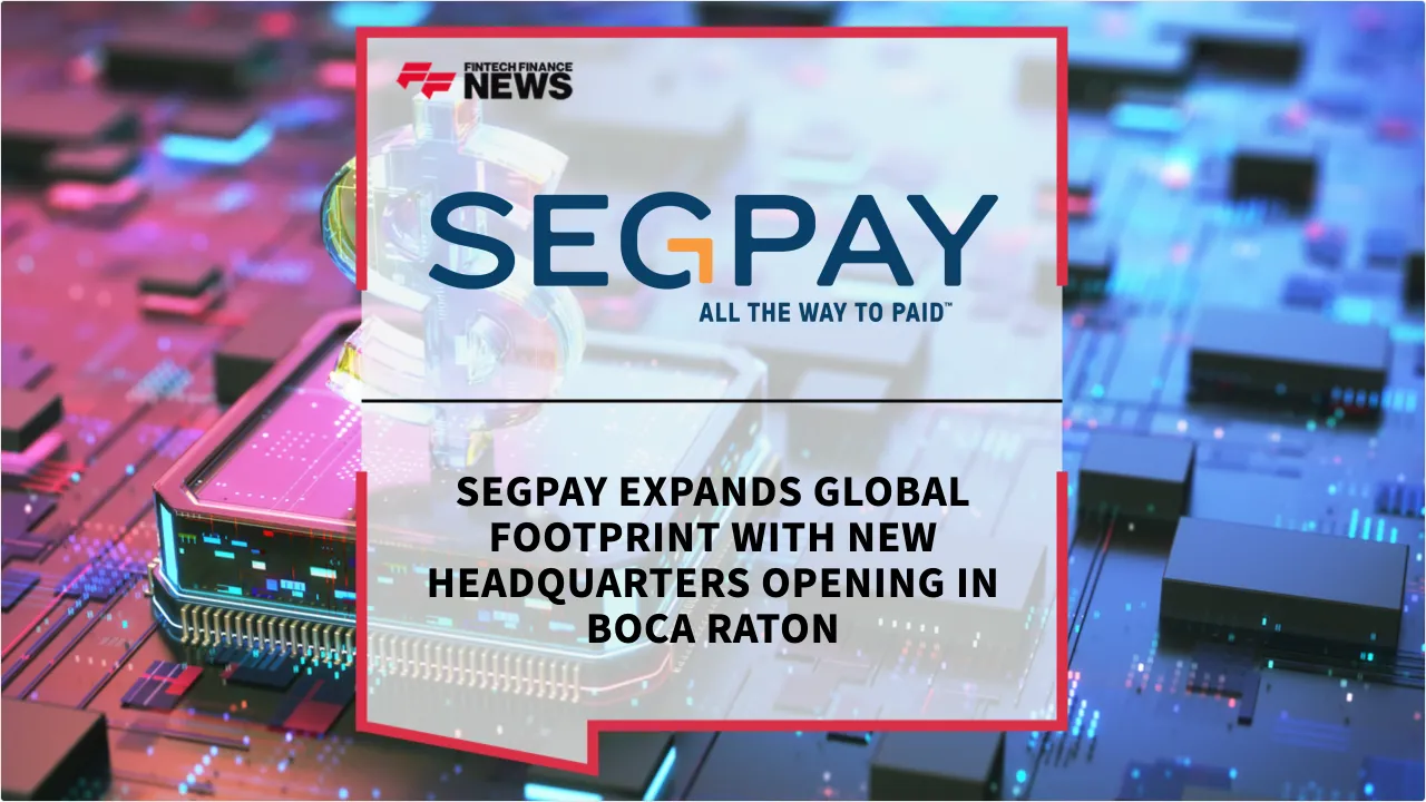 Press Release: Segpay Expands Global Footprint with New Headquarters Opening in Boca Raton | Featured Image by FF News